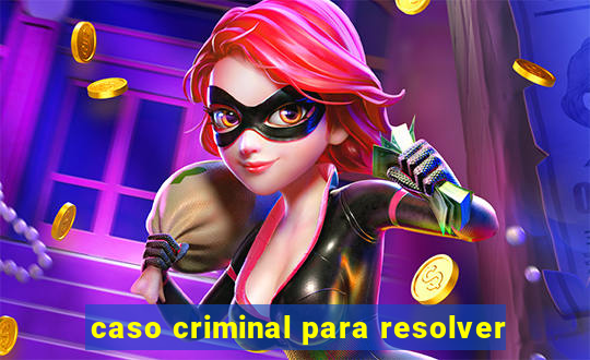 caso criminal para resolver